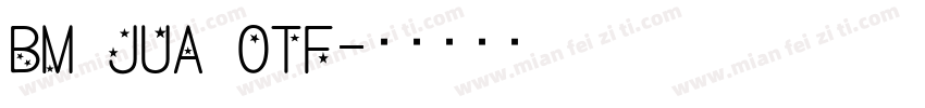 BM JUA OTF字体转换